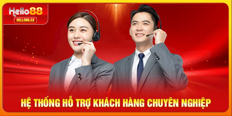 Hệ thống hỗ trợ khách hàng chuyên nghiệp