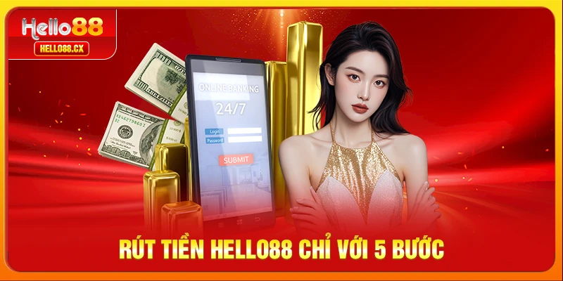 Rút tiền Hello88 chỉ với 5 bước