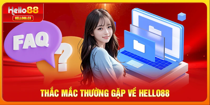 Thắc mắc thường gặp về Hello88